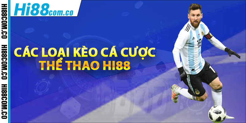 Các loại kèo cá cược thể thao Hi88