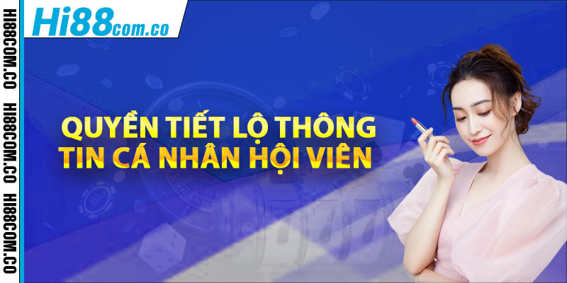 Quyền tiết lộ thông tin cá nhân hội viên